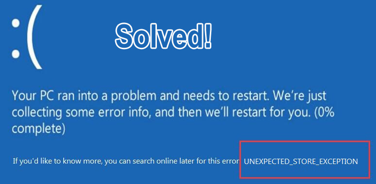 den Fehler UNEXPECTED_STORE_EXCEPTION in Windows 10