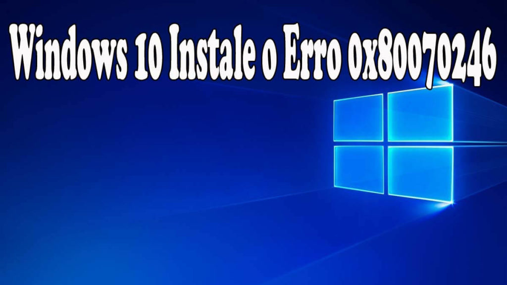 reparar o Windows 10 Atualização cumulativa instalar Erro 0x80070246