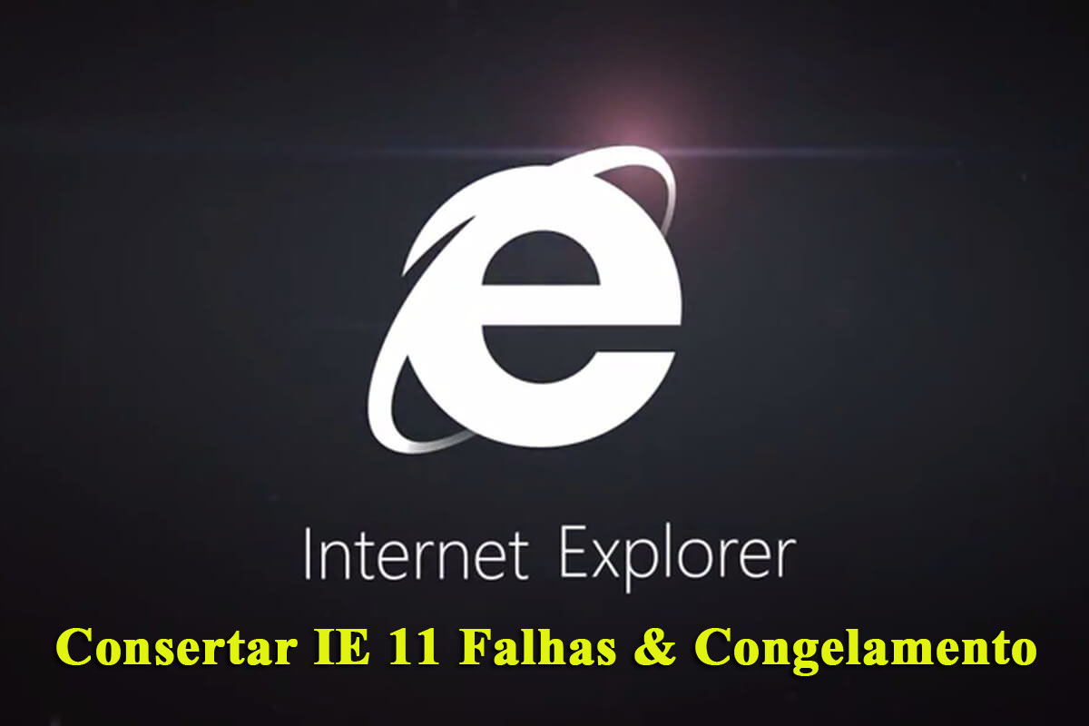 8 Eficaz Métodos para Resolver Internet Explorer (IE) 11 Crashes/Congela em Windows 10/8.1/8/7