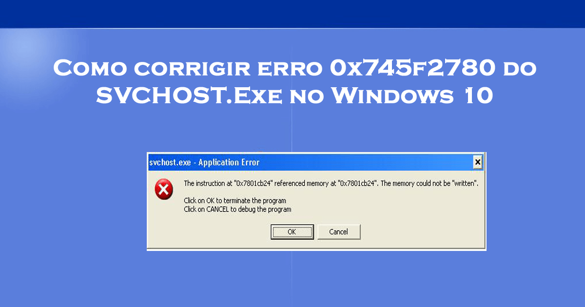 Erro de aplicativo SVCHOST.EXE 0x745f2780