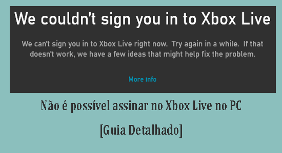 Não é possível assinar no Xbox Live no PC e outros problemas