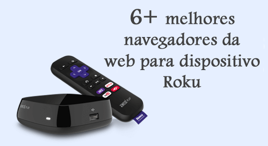 melhor navegador de internet para Roku TV 