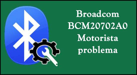 Broadcom BCM20702A0 Motorista
