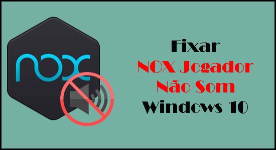 Fixar NOX Jogador Não Som Windows 10