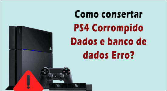 corrigir dados corrompidos do PS4 e erro de banco de dados