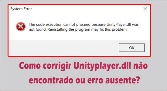 Como corrigir Unityplayer.dll não encontrado ou erro ausente?