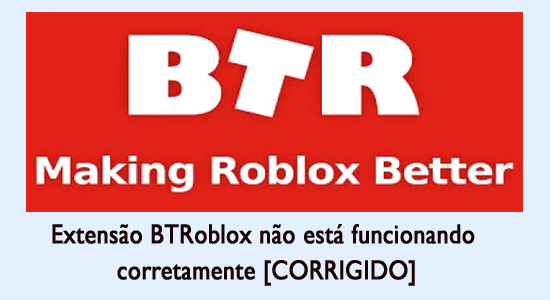 Extensão BTRoblox não está funcionando